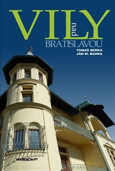 Vily nad Bratislavou - Tomáš Berka, Ján M. Bahna