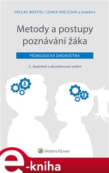 Metody a postupy poznávání žáka: pedagogická diagnostika, 2., doplněné a aktualizované vydání - Václav Mertin, Lenka Krejčová, kol.