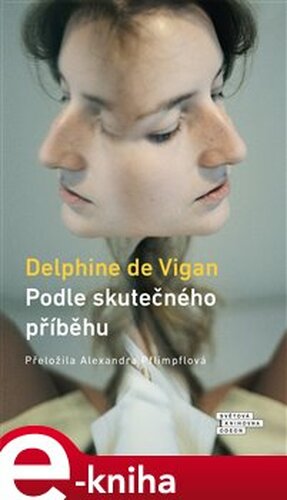 Podle skutečného příběhu - Delphine de Vigan