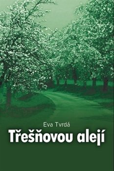 Třešňovou alejí - Eva Tvrdá