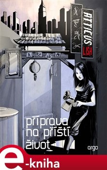 Příprava na příští život - Atticus Lish