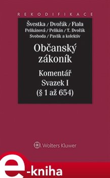 Občanský zákoník. Komentář. Svazek I - Jiří Švestka, Jan Dvořák, Josef Fiala, Michaela Zuklínová, kol.