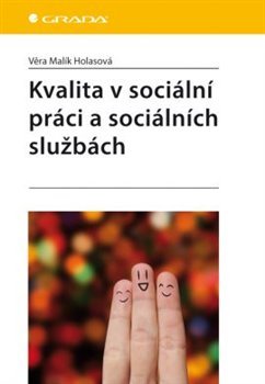 Kvalita v sociální práci a sociálních službách - Věra Malík Holasová