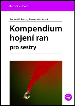 Kompendium hojení ran pro sestry - Andrea Pokorná, Romana Mrázová