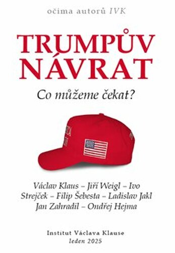 Trumpův návrat - Co můžeme čekat? - kol., Václav Klaus
