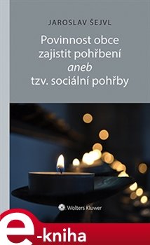 Povinnost obce zajistit pohřbení aneb tzv. sociální pohřby - Jaroslav Šejvl