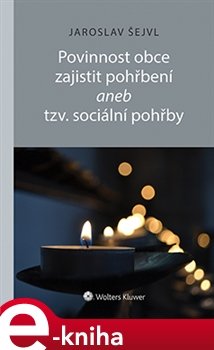 Povinnost obce zajistit pohřbení aneb tzv. sociální pohřby - Jaroslav Šejvl