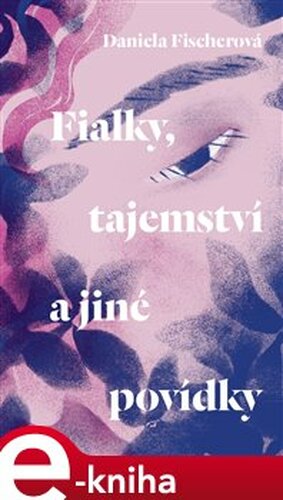 Fialky, tajemství a jiné povídky