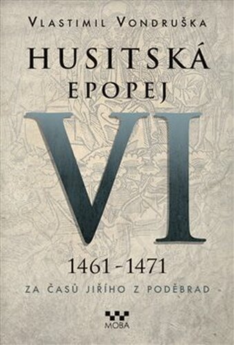 Husitská epopej VI. - Za časů Jiřího z Poděbrad