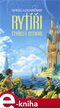 Rytíři Čtyřiceti ostrovů - Sergej Lukjaněnko