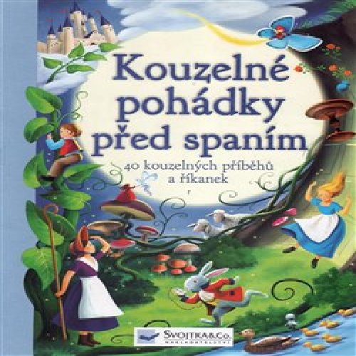 Kouzelné pohádky před spaním - 40 kouzelných příběhů a říkanek