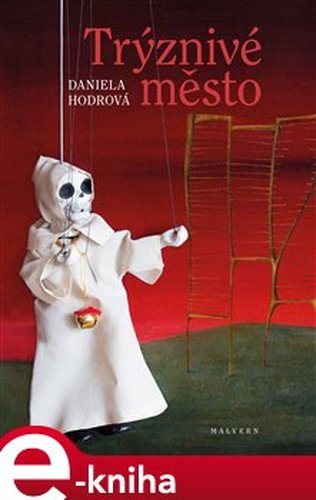 Trýznivé město - Daniela Hodrová