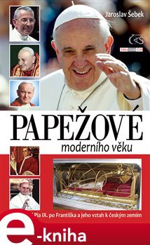 Papežové moderního věku - Jaroslav Šebek