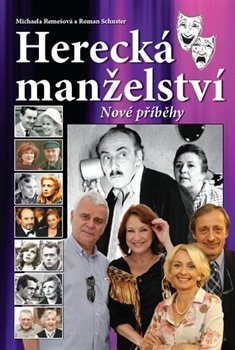 Herecká manželství - nové příběhy - Michaela Remešová, Roman Schuster