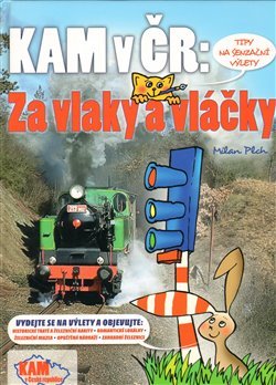 Kam v ČR: Za vlaky a vláčky - Milan Plch