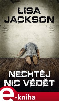 Nechtěj nic vědět - Lisa Jackson