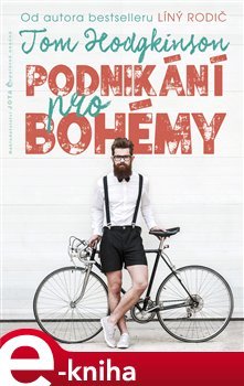 Podnikání pro bohémy - Tom Hodkinson