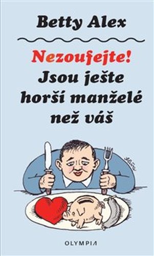 Nezoufejte, jsou ještě horší manželé než ten váš