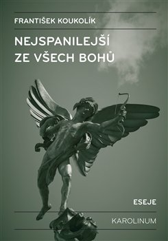 Nejspanilejší ze všech bohů - František Koukolík