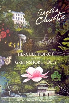 Hercule Poirot and the Greenshore Folly - Agatha Christie