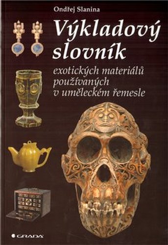 Výkladový slovník exotických materiálů používaných v uměleckém - Ondřej Slanina