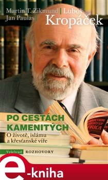 Po cestách kamenitých - Luboš Kropáček, Martin T. Zikmund, Jan Paulas