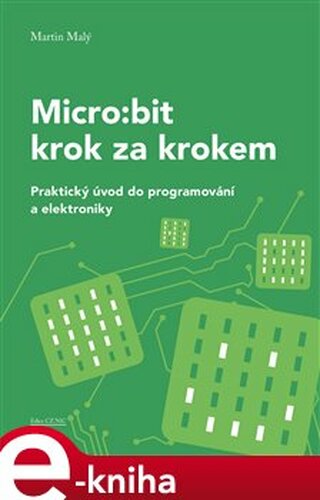 Micro:bit pro začátečníky - Martin Malý
