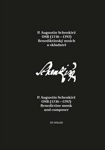 P. Augustin Schenkirž OSB (1736–1797): Benediktinský mnich a skladatel - Jiří Mikulášek
