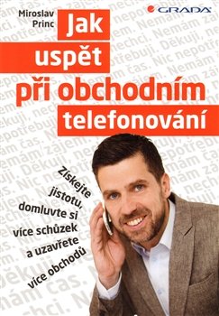 Jak uspět při obchodním telefonování - Miroslav Princ