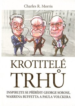 Krotitelé trhů - Charles R. Morris