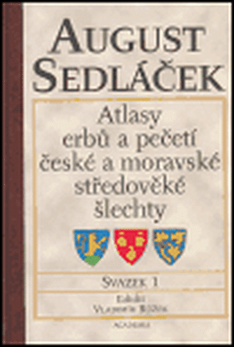 Atlasy erbů a pečetí české a moravské středověké šlechty - 1. svazek - August Sedláček