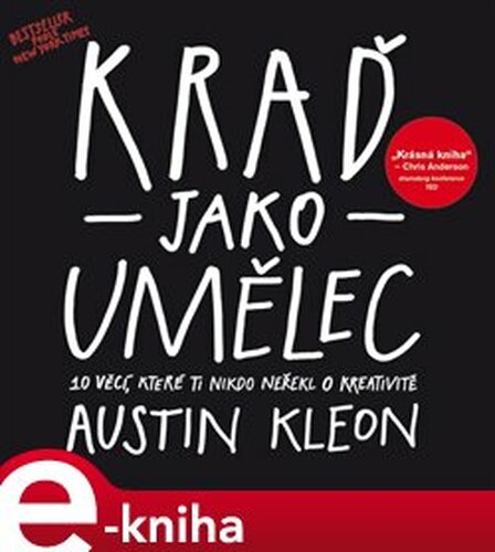 Kraď jako umělec - Austin Kleon
