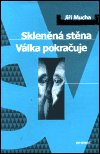 Skleněná stěna/Válka pokračuje - Jiří Mucha