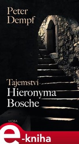 Tajemství Hieronyma Bosche - Peter Dempf