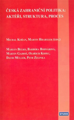 Česká zahraniční politika: aktéři, struktura, proces
