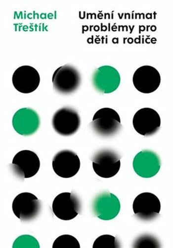 Umění vnímat problémy pro děti a rodiče - Michael Třeštík