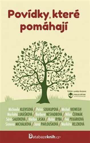 Povídky, které pomáhají - Sára Saudková, Kuba Ryba, Markéta Lukášková, Simona Michálková, Jana Pavloušková, Michal Viewegh, Markéta Rejzková, Michaela Klevisová, Petra Soukupová, Václav Láska, Miloš Čermák, Iva Pekárková, Barbara Nesvadbová
