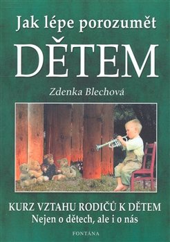 Jak lépe porozumět dětem - Zdenka Blechová