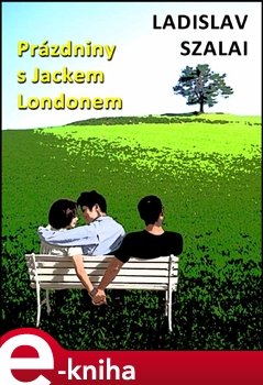 Prázdniny s Jackem Londonem - Ladislav Szalai