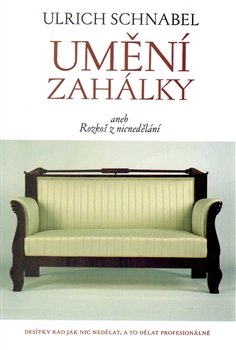 Umění zahálky - Ulrich Schnabel