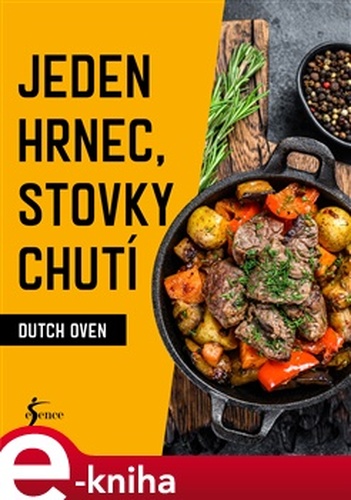 Jeden hrnec, stovky chutí - Dutch Oven