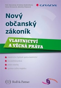 Nový občanský zákoník - Vlastnictví a věcná práva - Petr Novotný, kol., Monika Štrosová
