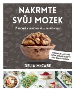 Nakrmte svůj mozek – 7 kroků k lehčímu já a jasné mysli