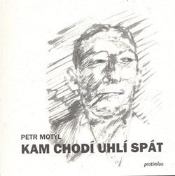 Kam chodí uhlí spát - Petr Motýl