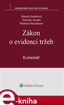 Zákon o evidenci tržeb. Komentář - Daniela Hrabětová, Stanislav Kouba, Markéta Patzenhauer