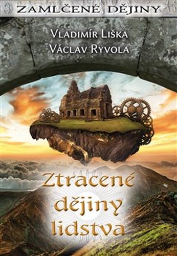 Ztracené dějiny lidstva - Václav Ryvola, Vladimír Liška