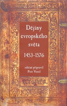 Dějiny evropského světa (1453–1576) - Petr Vorel