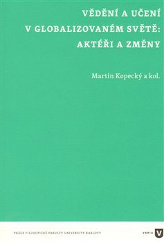 Vědění a učení v globalizovaném světě - Martin Kopecký, kol.