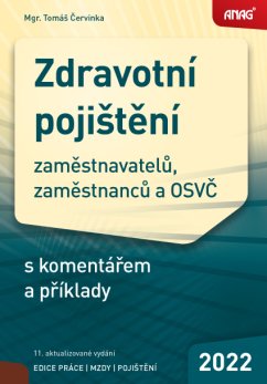 Zdravotní pojištění zaměstnavatelů, zaměstnanců a OSVČ s komentářem a příklady 2022