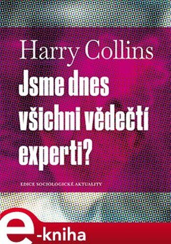 Jsme dnes všichni vědečtí experti?